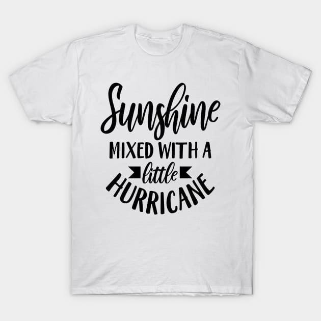 Sunshine Mixed With A Little Hurricane T-Shirt by Rise And Design